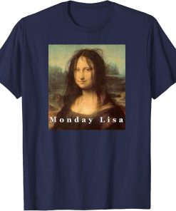 La Gioconda Mona Lisa Funny Monday Art T-Shirt