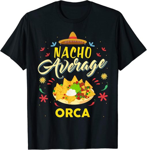 Nacho Average ORCA T-Shirt ORCAS T-Shirt